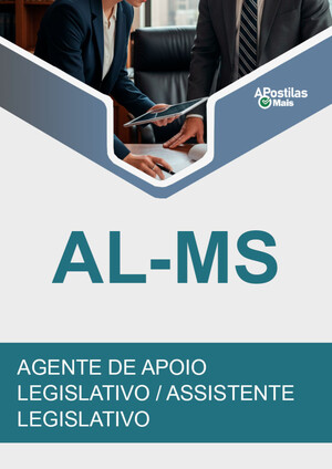 Apostila AGENTE DE APOIO LEGISLATIVO / ASSISTENTE LEGISLATIVO - Concurso ALMS 2016