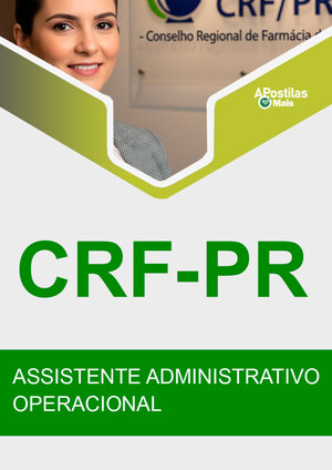 Apostila ASSISTENTE ADMINISTRATIVO OPERACIONAL - Conselho Regional de Farmácia / PR (CRF/PR)