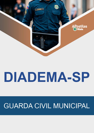 Apostila GUARDA CIVIL MUNICIPAL - Prefeitura do Município de Diadema / SP