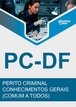 Apostila PERITO CRIMINAL - CONHECIMENTOS GERAIS (COMUM A TODOS) - Polícia Civil  / DF