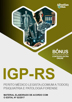 PERITO MÉDICO-LEGISTA (COMUM A TODOS) - PSIQ. E PAT. FORENSE -  IGP RS 2017