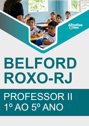 Apostila PROFESSOR II - 1º AO 5º ANO - Concurso Prefeitura de Belford Roxo RJ 2016