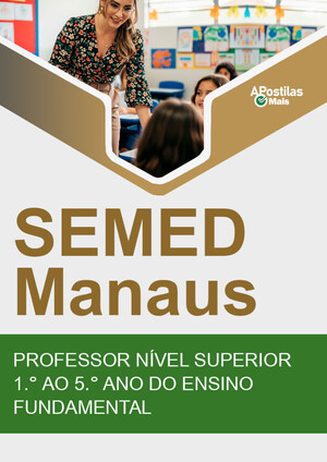 PROFESSOR NÍVEL SUPERIOR - 1.° AO 5.° ANO DO ENSINO FUNDAME... -  SEMED Manaus 2018