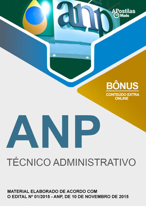 Apostila TÉCNICO ADMINISTRATIVO - Agência Nac. do Petróleo, Gás Natural e Biocombustíveis (ANP)