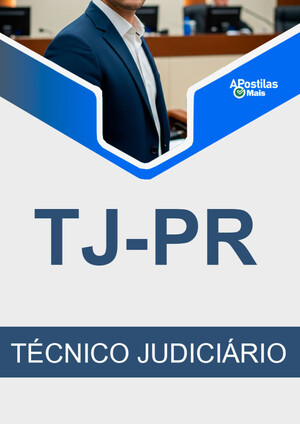 Apostila TÉCNICO JUDICIÁRIO - Tribunal de Justiça - TJ PR 2025