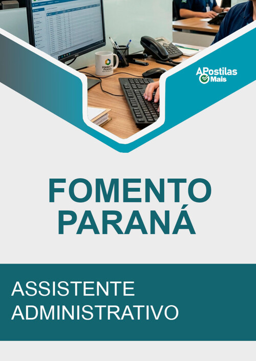 Apostila ASSISTENTE ADMINISTRATIVO -  Fomento Paraná 2018