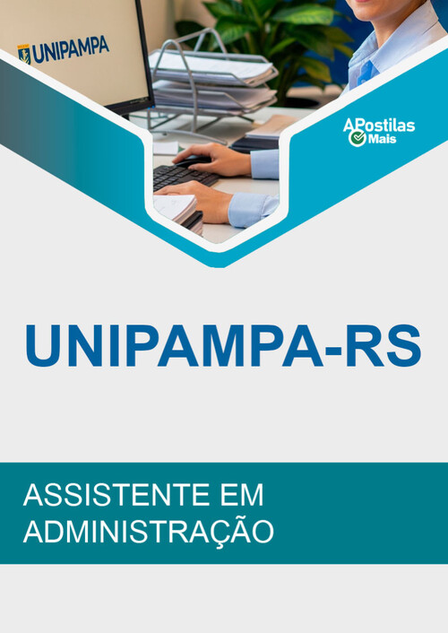 Apostila ASSISTENTE EM ADMINISTRAÇÃO - Universidade Federal do Pampa ( Unipampa )