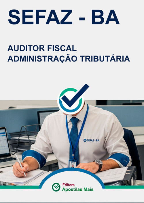 Apostila AUDITOR FISCAL - ADMINISTRAÇÃO TRIBUTÁRIA -  SEFAZ BA 2019