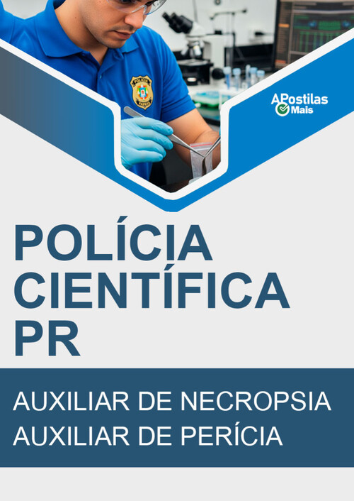 Apostila AUXILIAR DE NECROPSIA / AUXILIAR DE PERÍCIA -  Polícia Científica PR 2017