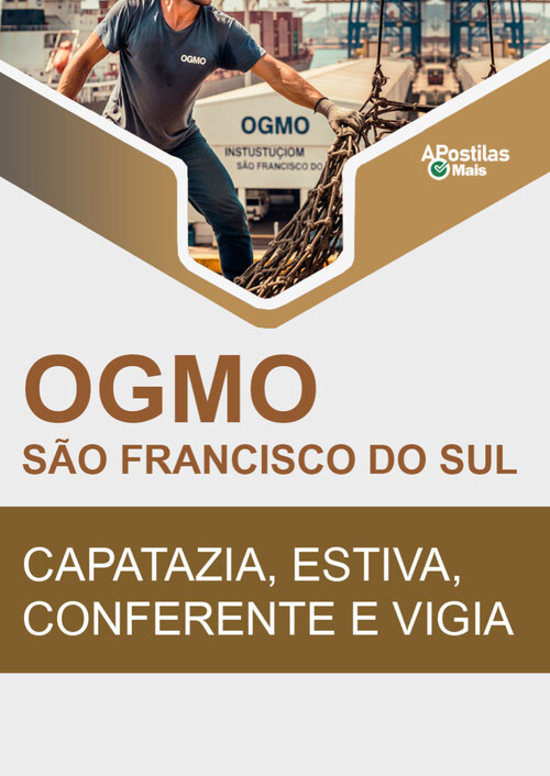 Apostila CAPATAZIA, ESTIVA, CONFERENTE E VIGIA - Processo Seletivo OGMO São Francisco do Sul 2018