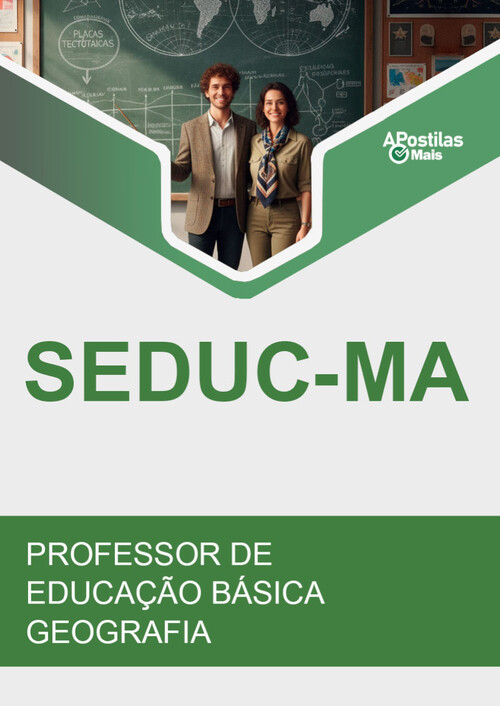 Apostila PROFESSOR DA EDUCAÇÃO BÁSICA - GEOGRAFIA - SEDUC / MA