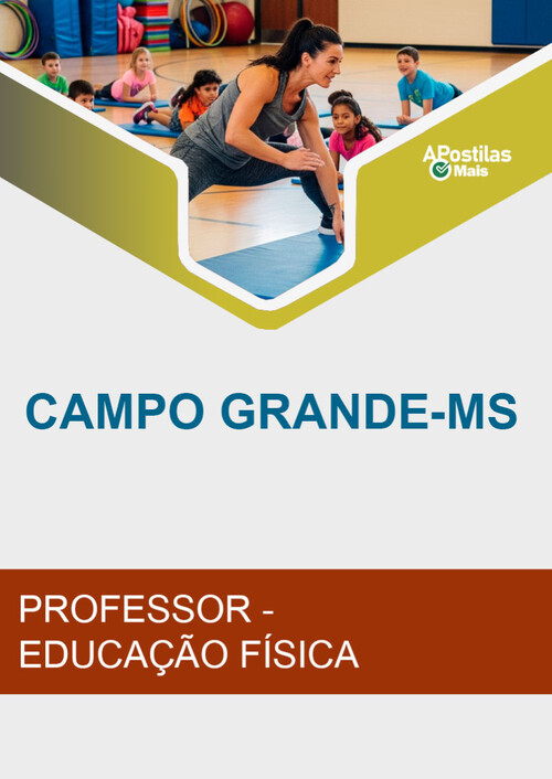 Apostila PROFESSOR - EDUCAÇÃO FÍSICA - Prefeitura de Campo Grande / MS