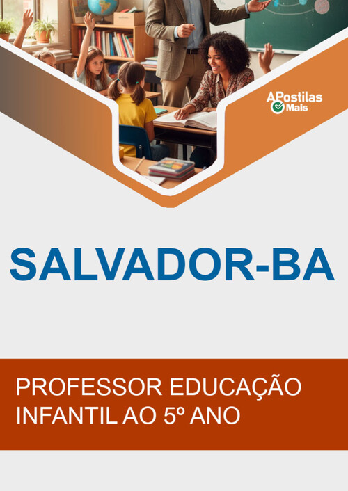 Apostila PROFESSOR EDUCAÇÃO INFANTIL AO 5ºANO -  Prefeitura do Salvador 2019