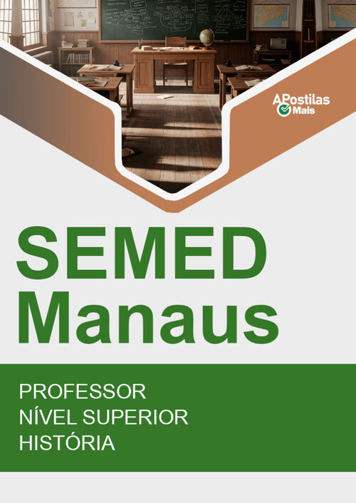 Apostila PROFESSOR NÍVEL SUPERIOR - HISTÓRIA -  SEMED Manaus 2018
