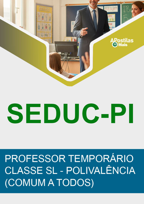 Apostila PROFESSOR TEMPORÁRIO CLASSE SL - POLIVALÊNCIA (COMUM A TODOS) - Processo Seletivo Simplificado SEDUC PI 2018